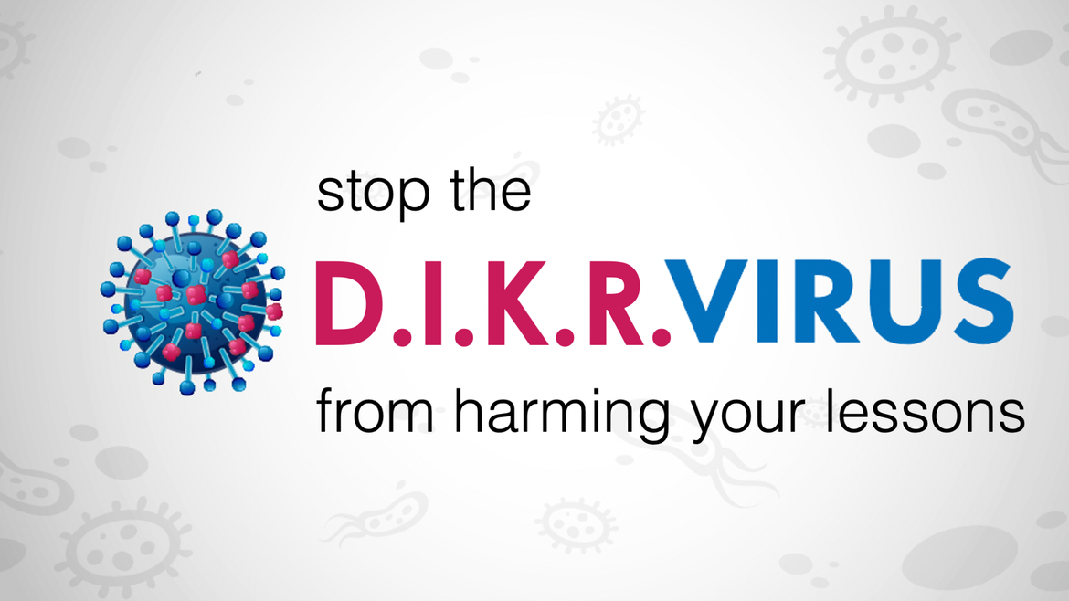Stop the D.I.K.R. Virus from harming your lessons
